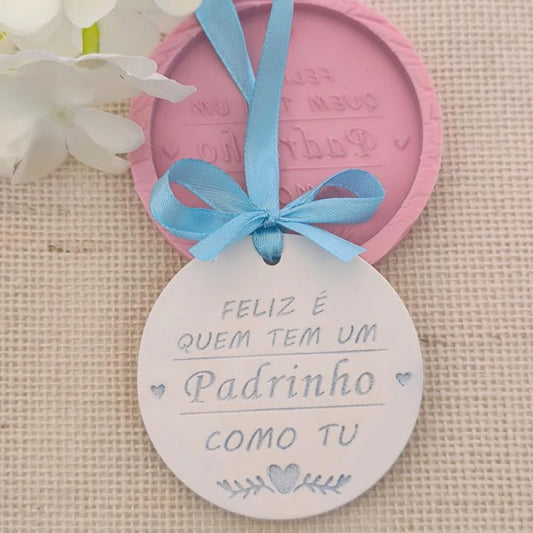 MF057MS -Molde em silicone -Feliz é quem tem um Padrinho…