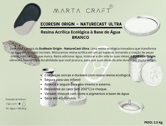RESINA ORGÂNICA - 2.5KG - ECORESIN ORIGIN - NATURECAST ULTRA -MARTA CRAFT ® - BRANCO
